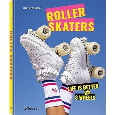 Rollerskaters: Life is Better on 8 Wheels